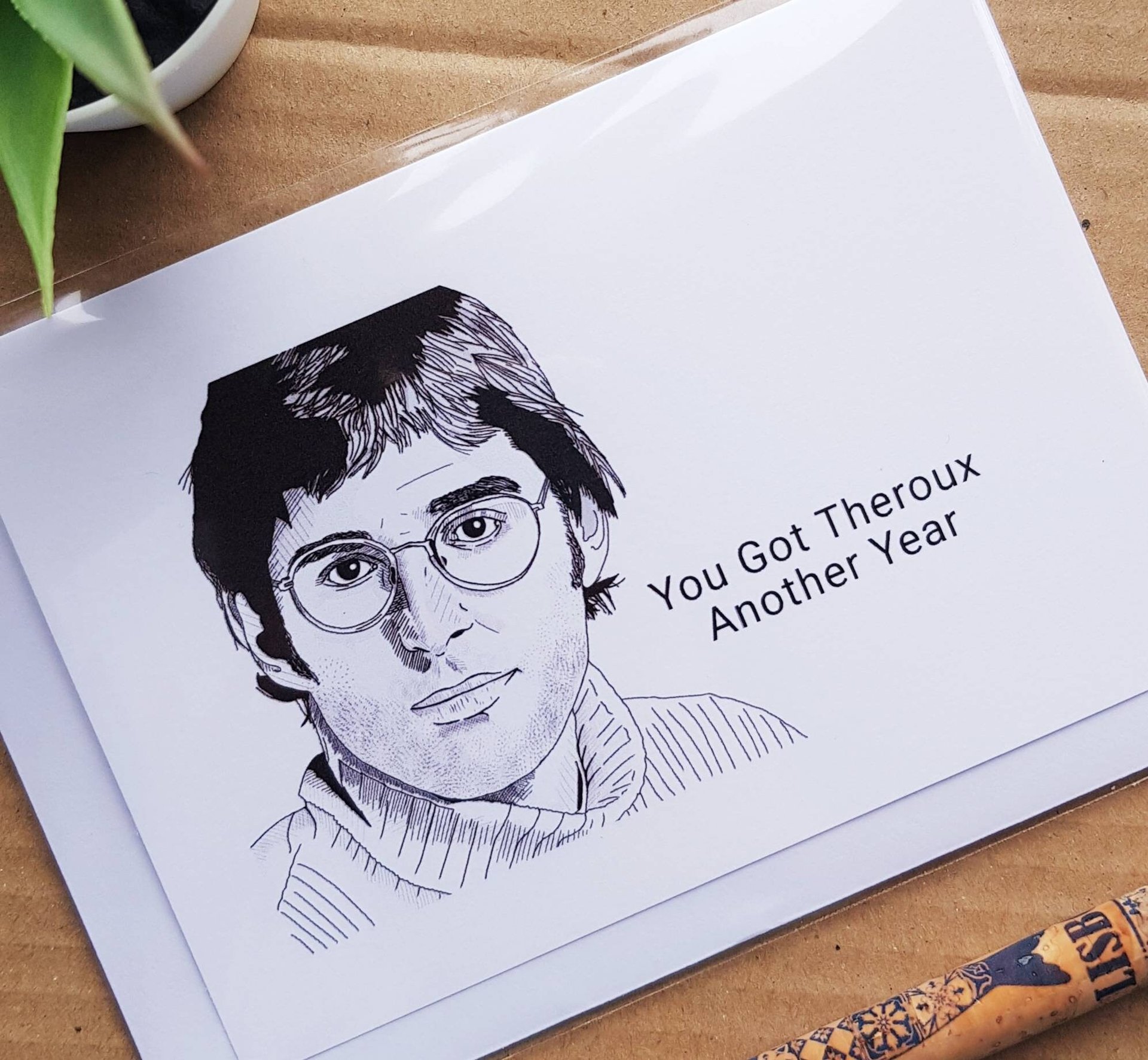 Funny Louis Theroux Birthday Card - 'You got Theroux Another year'